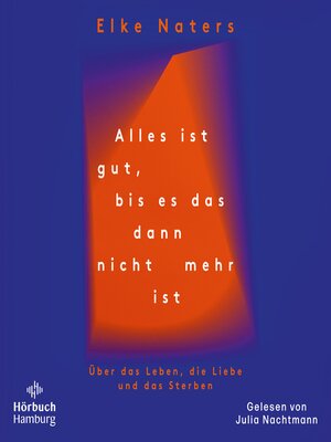 cover image of Alles ist gut, bis es das dann nicht mehr ist